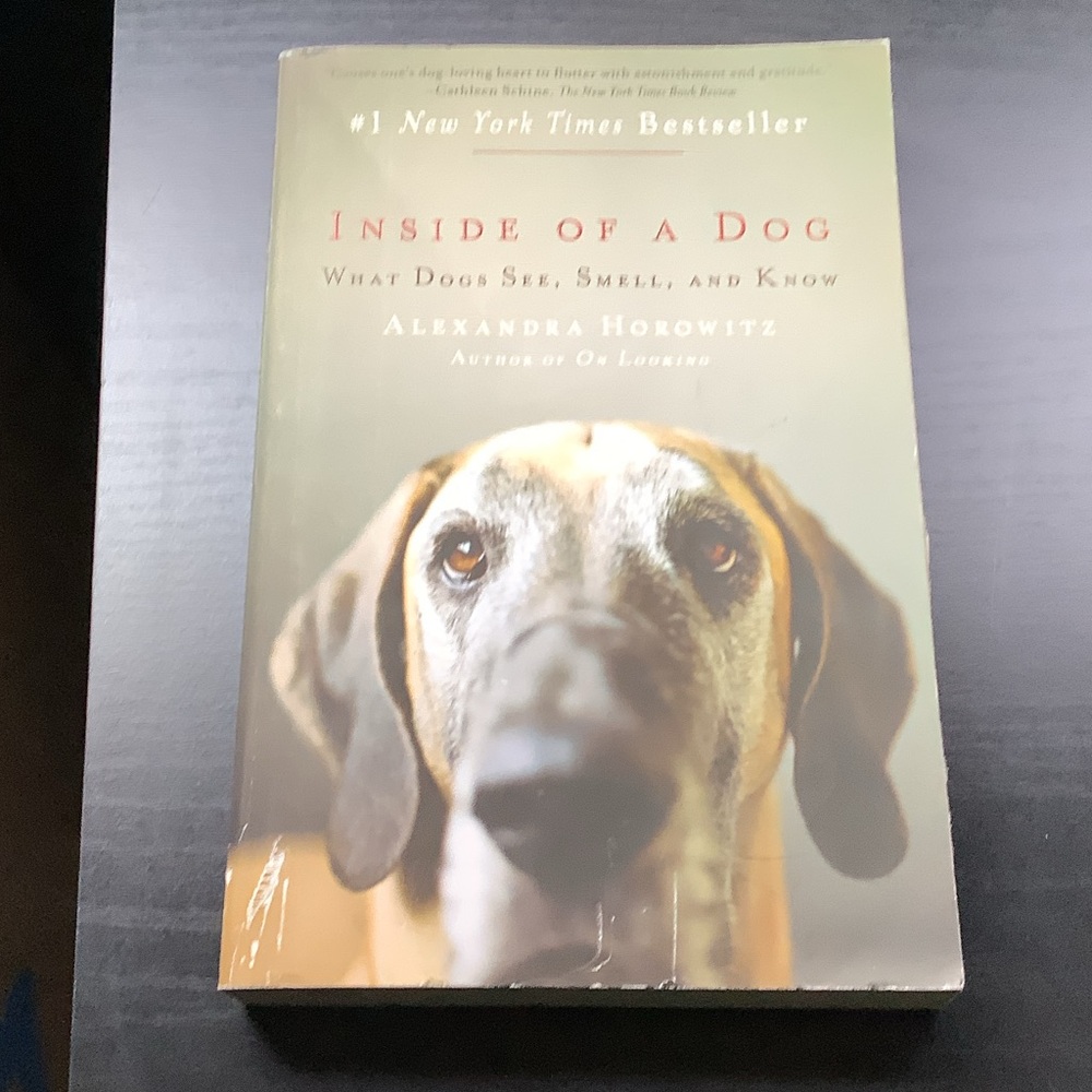 Inside of a Dog: What Dogs See, Smell, and Know by Alexandra Horowitz